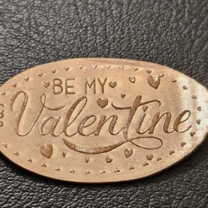 Be My Valentine Pressed Penny Elongated Coin