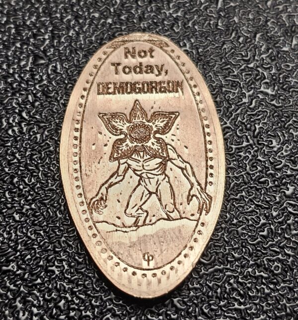 Not Today Demogorgon Pressed Penny Elongated Cent