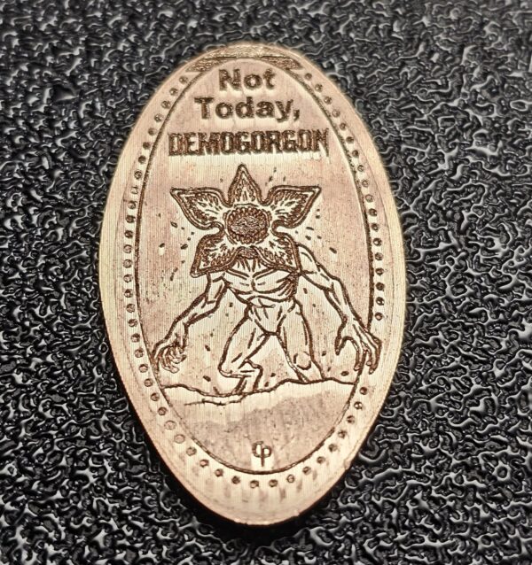 Not Today Demogorgon Pressed Penny Elongated Cent