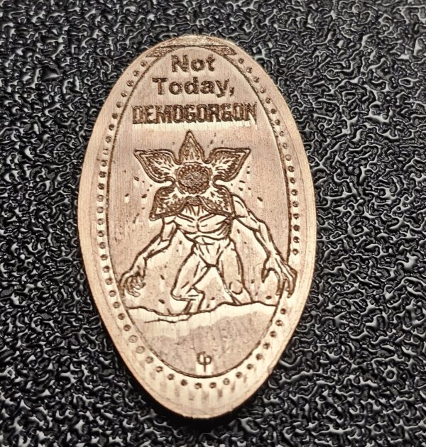 Not Today Demogorgon Pressed Penny Elongated Cent