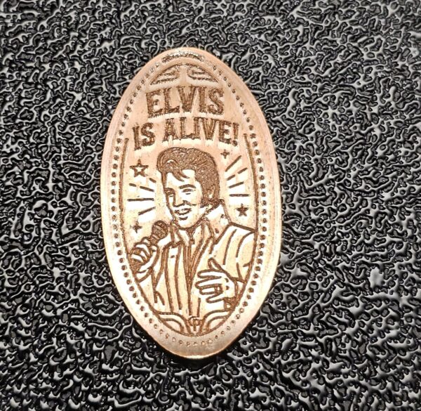 Elvis is Alive! Pressed Penny Elongated Coin