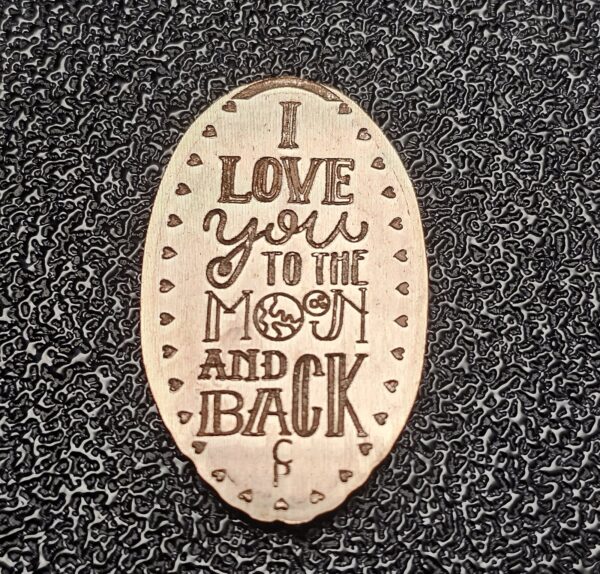I Love You to the Moon and Back Pressed Penny Elongated Coin