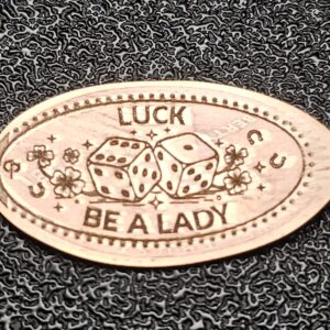 Luck Be My Lady Pressed Penny Elongated Coin