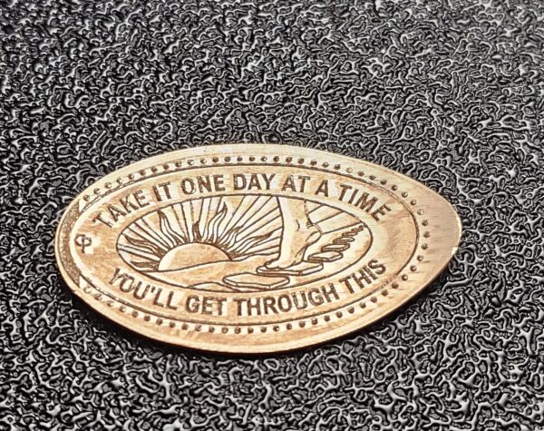 Take One Day at Time You'll Get Through This Pressed Penny Penny Elongated Coin