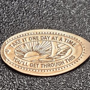 Take One Day at Time  You'll Get Through This Pressed Penny Penny Elongated Coin - Image 1