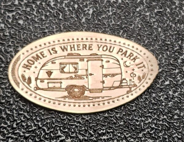 Home is Where You Park it Pressed Penny Elongated Coin